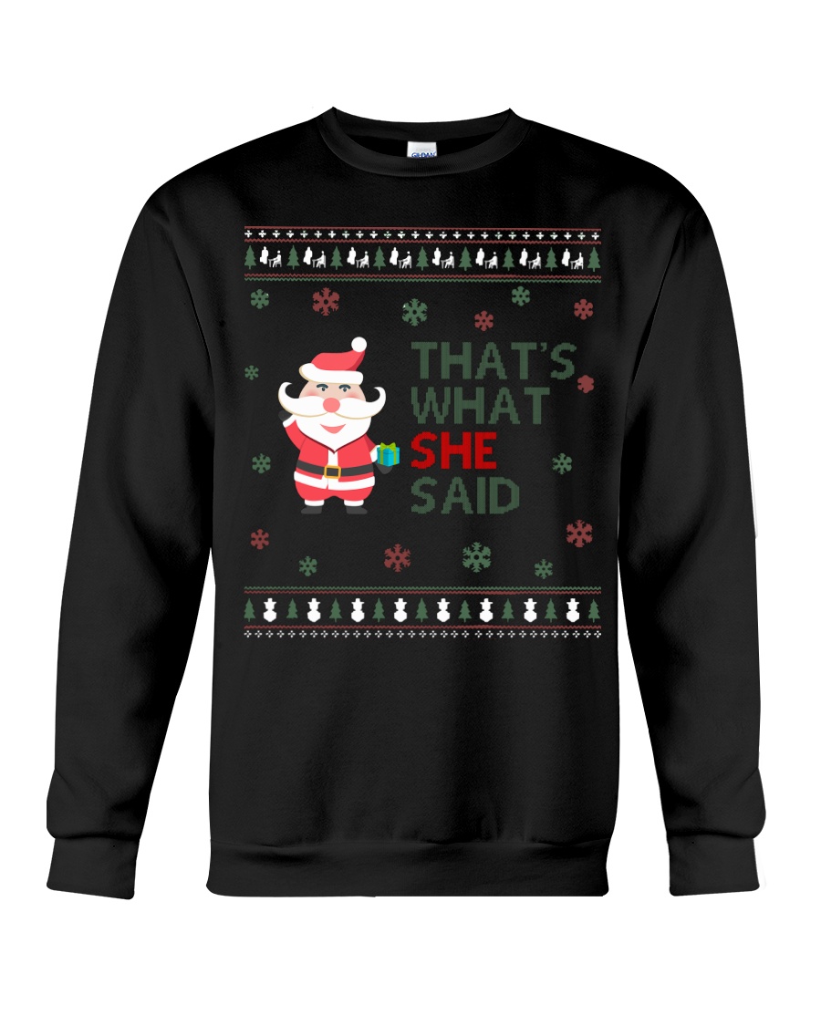 Santa Claus That's what she said Ugly Christmas Crewneck Sweatshirt