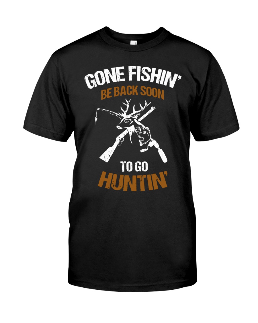 Gone fishing' be back soon to go hunting shirt Classic T-Shirt