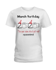 March Birthday 2020 the year when shit got real Ladies T-Shirt thumbnail