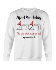 April Birthday 2020 the year when shit got real Crewneck Sweatshirt thumbnail