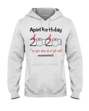 April Birthday 2020 the year when shit got real Hooded Sweatshirt thumbnail