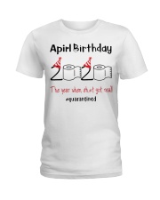 April Birthday 2020 the year when shit got real Ladies T-Shirt thumbnail