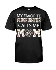 My favorite firefighter calls me mom shirt Classic T-Shirt front