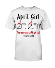 April girl 2020 the year where shit got real Classic T-Shirt front