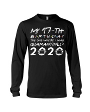 My 17th birthday the one where I was quarantined Long Sleeve Tee thumbnail