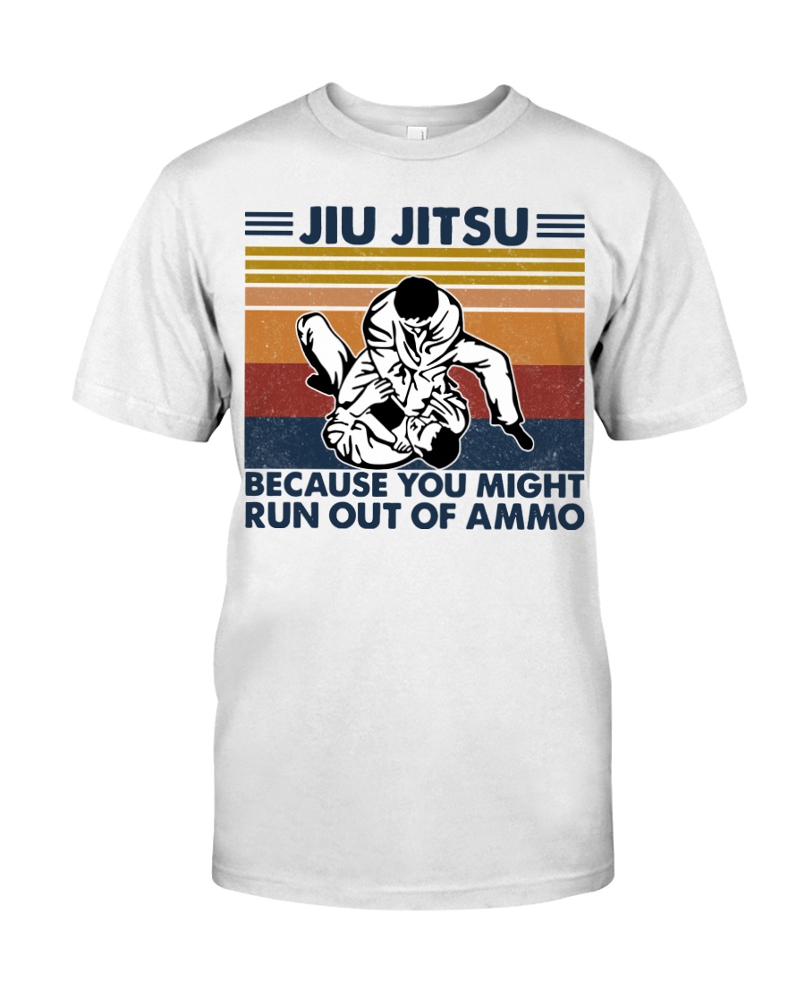 Jiu Jitsu because you might run out of ammo Classic T-Shirt