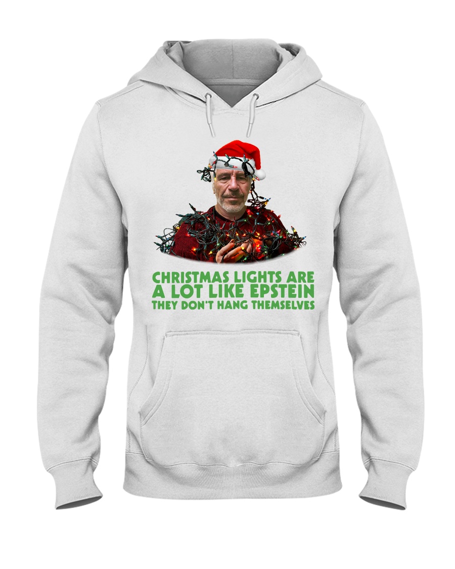 Christmas lights are a lot like Epstein shirt Hooded Sweatshirt