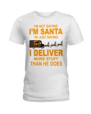 I'm not saying I'm santa UPS shirt Ladies T-Shirt thumbnail