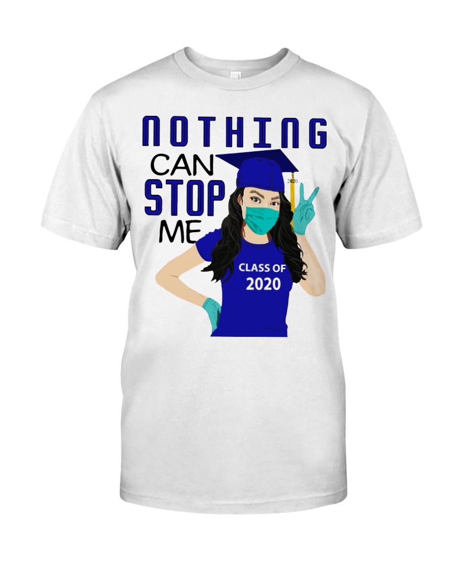 Nothing can stop me class of 2020 blue shirt Classic T-Shirt