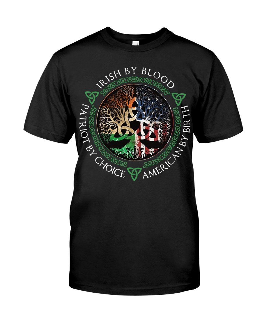 Irish by blood patriot by choice American Tree Classic T-Shirt