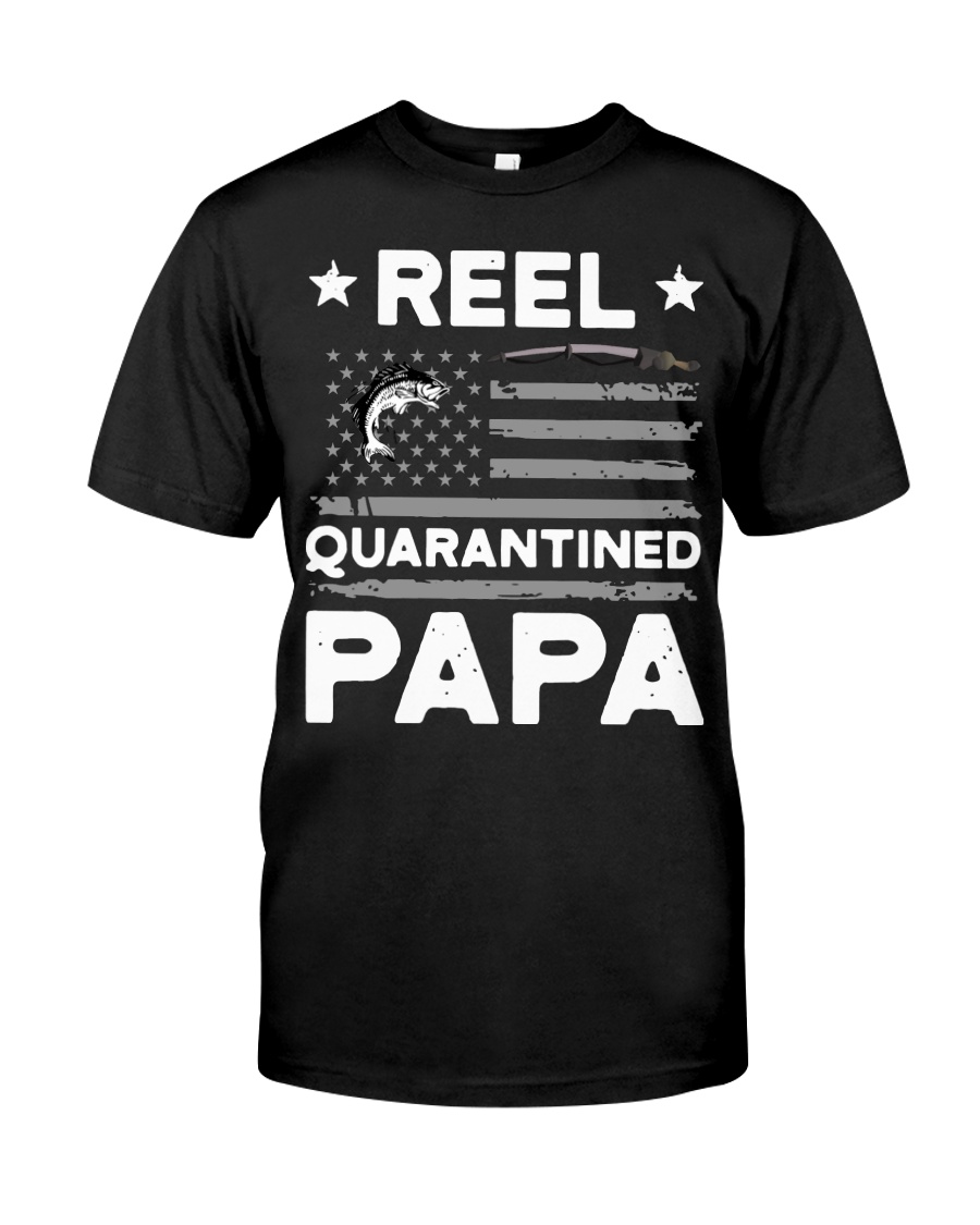 Fishing Reel quarantined Papa shirt Classic T-Shirt