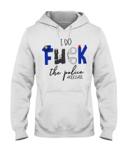 I do fuck the police policewife shirt Hooded Sweatshirt thumbnail