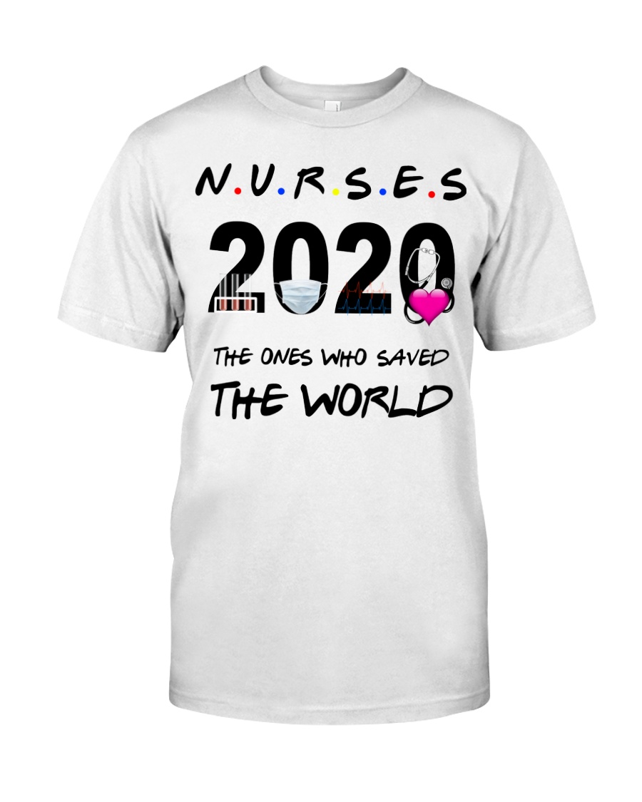 Nurses 2020 the ones who saved the world T-shirt Classic T-Shirt