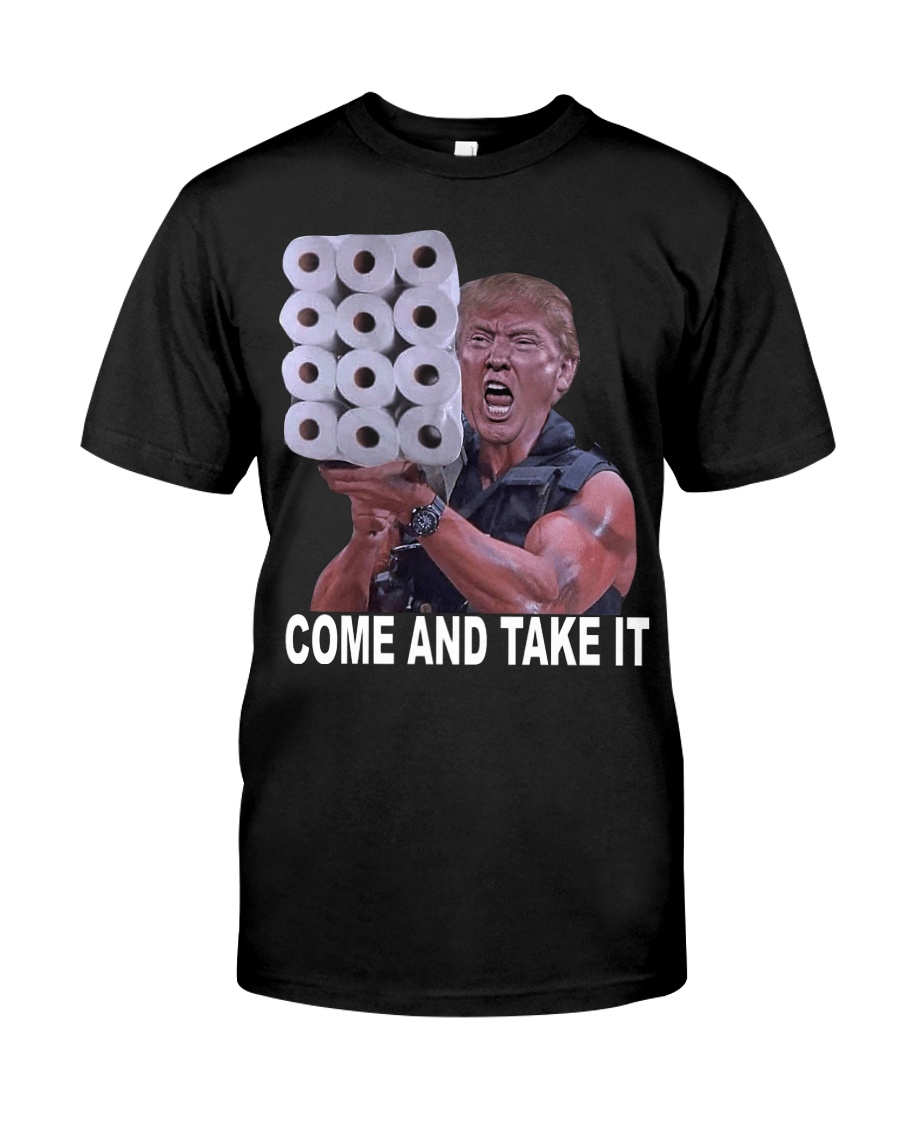 Come and Take it Trump Toilet paper shirt Classic T-Shirt