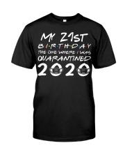 My 21st birthday the one where I was quarantined Classic T-Shirt front