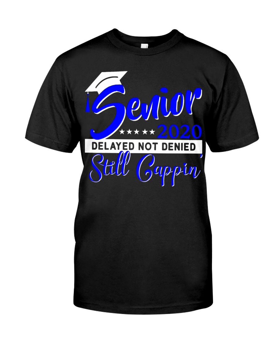 Senior 2020 delayed not denied still cappin blue Classic T-Shirt