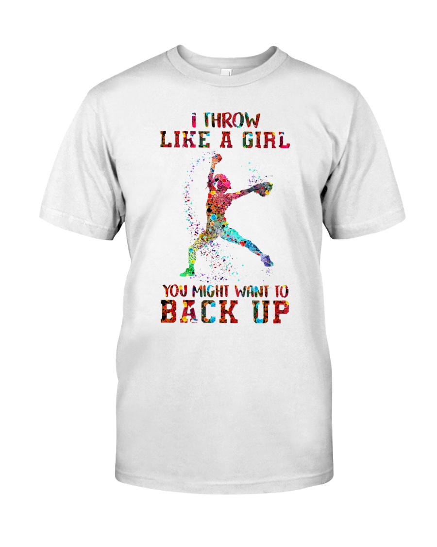 I throw like a girl you might want to back up Classic T-Shirt