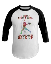 I throw like a girl you might want to back up Baseball Tee thumbnail