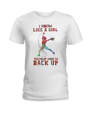 I throw like a girl you might want to back up Ladies T-Shirt thumbnail