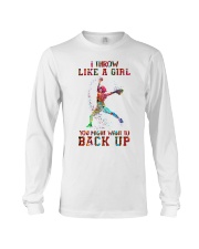 I throw like a girl you might want to back up Long Sleeve Tee thumbnail