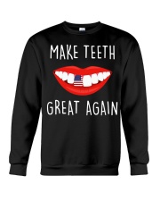 Make teeth great again shirt Crewneck Sweatshirt thumbnail