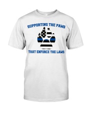 Supporting the paws that enforce the laws shirt Classic T-Shirt front