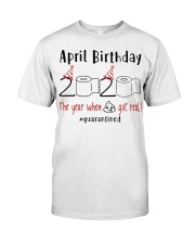 April Birthday 2020 Quarantined T-shirt Classic T-Shirt front