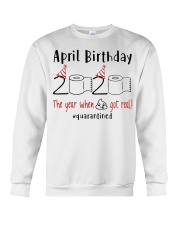 April Birthday 2020 Quarantined T-shirt Crewneck Sweatshirt thumbnail