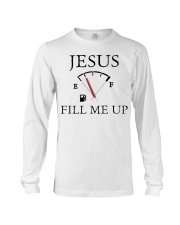 Jesus fill me up shirt Long Sleeve Tee thumbnail