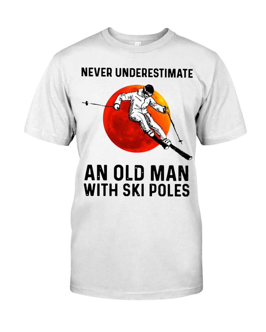 Never Underestimate an ski poles Classic T-Shirt
