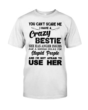 You can't scare me I have a crazy bestie stupid Classic T-Shirt front