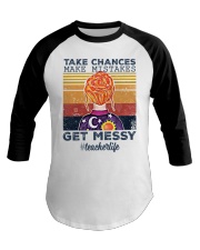 Take Chances make mistakes Get messy Baseball Tee thumbnail