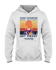 Take Chances make mistakes Get messy Hooded Sweatshirt thumbnail