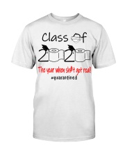 Class of 2020 the year when shit got real Classic T-Shirt front