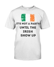 St Patrick's Day Irish It's not a party the Irish Classic T-Shirt front