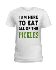 i am here to eat all of the pickles Ladies T-Shirt thumbnail