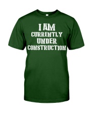 I am currently under construction Classic T-Shirt front