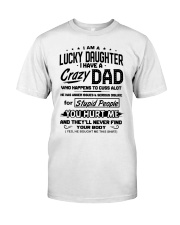 I Have A Crazy Dad Classic T-Shirt front