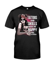 Tattos and Skulls Make Me Happy Classic T-Shirt front
