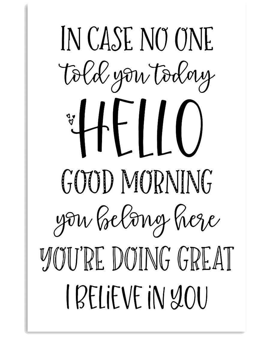in case no one told you today hello good morning 24x36 Poster