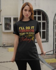 I'll do it tomorrow today i'm going fishing Classic T-Shirt apparel-classic-tshirt-lifestyle-19