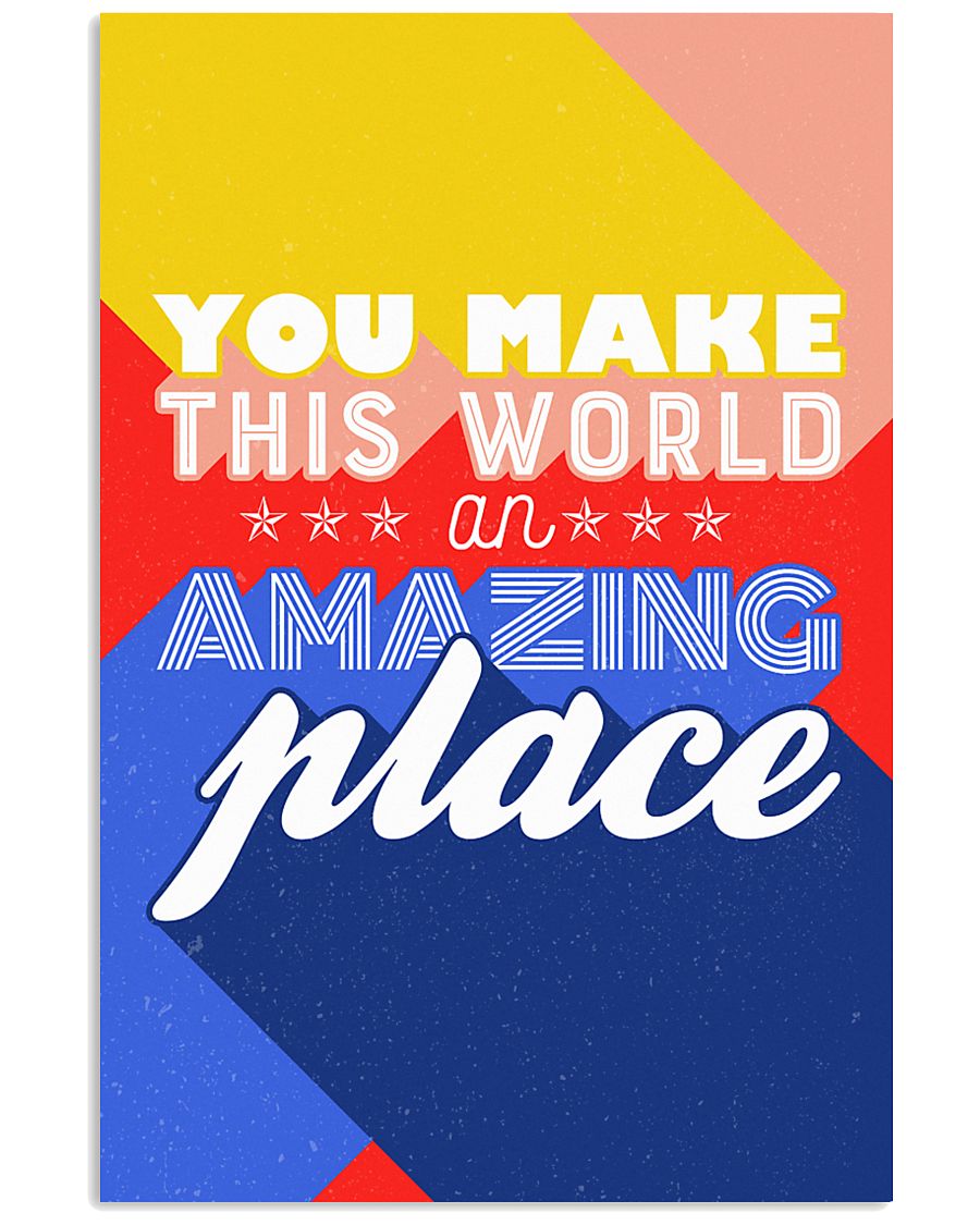 You make the world an amazing place 24x36 Poster