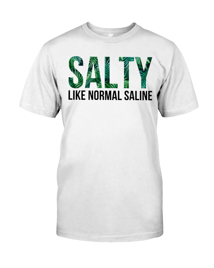 SALTY like normal salaine Classic T-Shirt