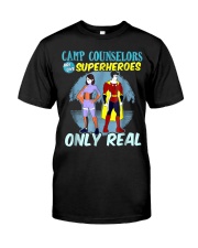 Camp Counselors are like Superheroes only real Classic T-Shirt front
