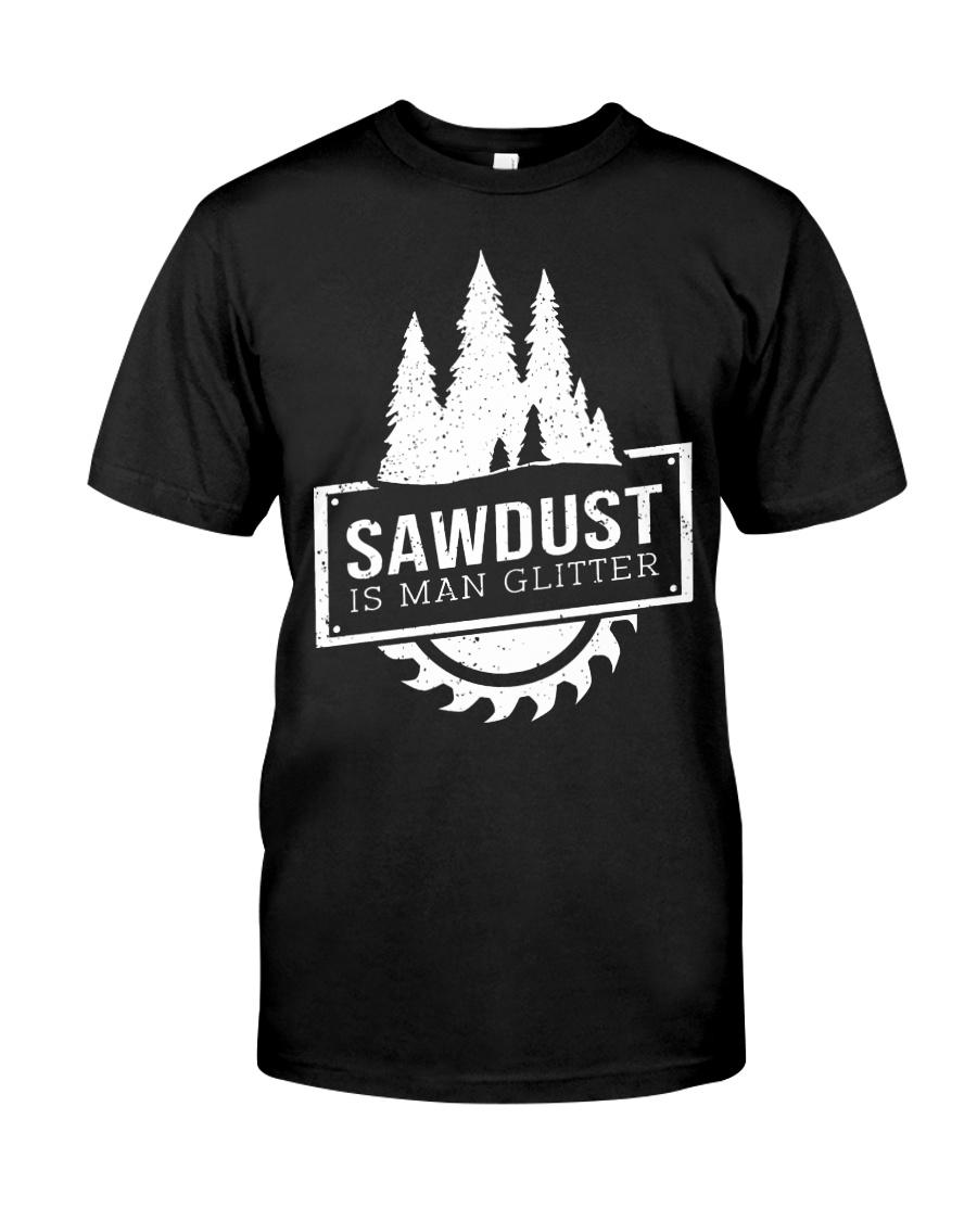 Sawdust is man glitte Classic T-Shirt
