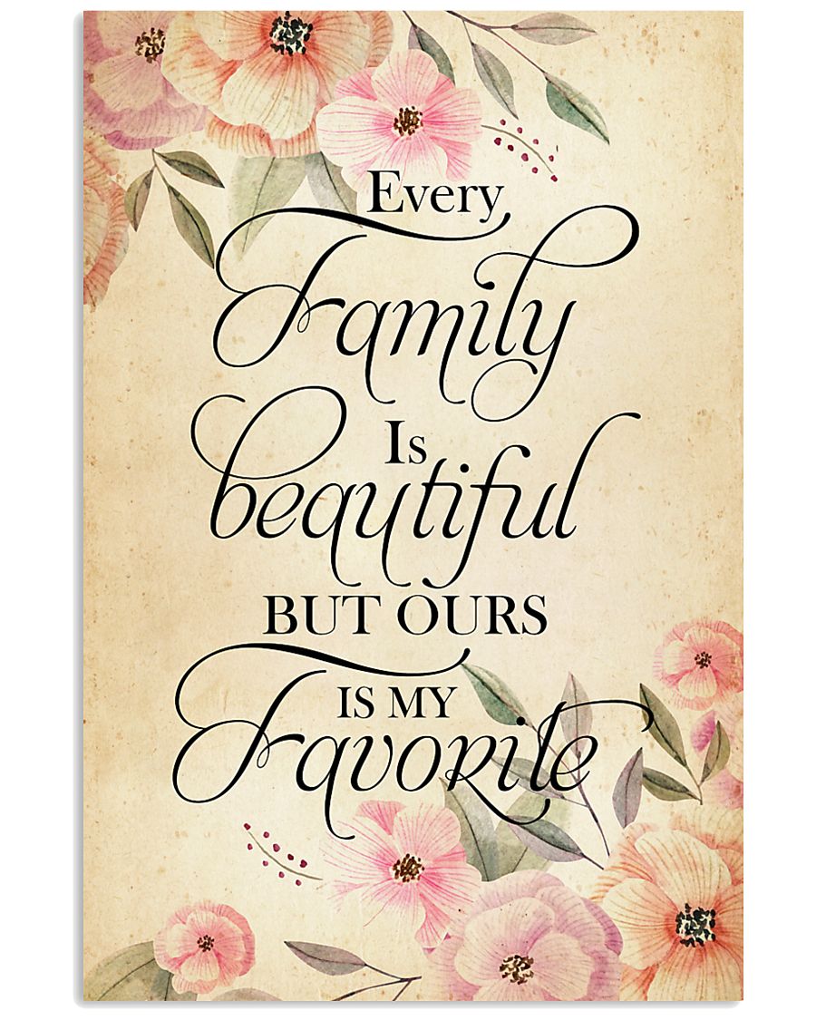 Every family is beatiful but ours is my favorite 24x36 Poster