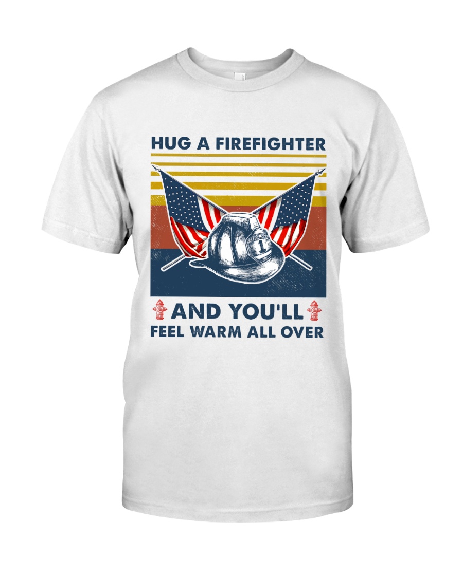 Firefighter You'll Feel Warm Over Classic T-Shirt