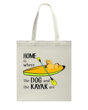 Kayaking - Home Is Where The Dog And The Kayak Are Tote Bag thumbnail
