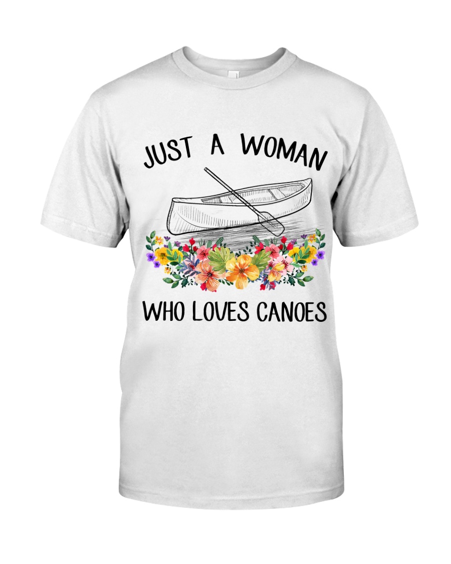 Canoeing - Just A Woman Who Loves Canoes Classic T-Shirt