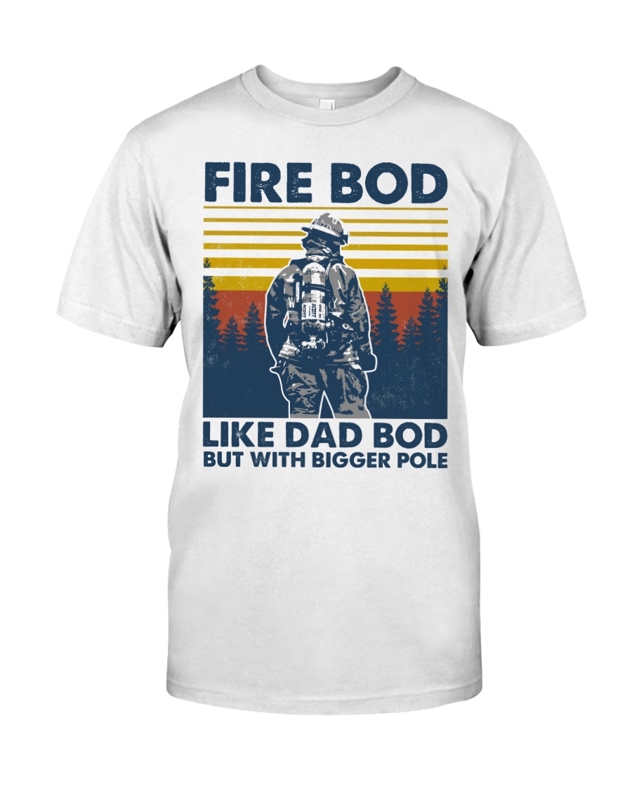 Firefighter Bod Like Dad Bod Classic T-Shirt
